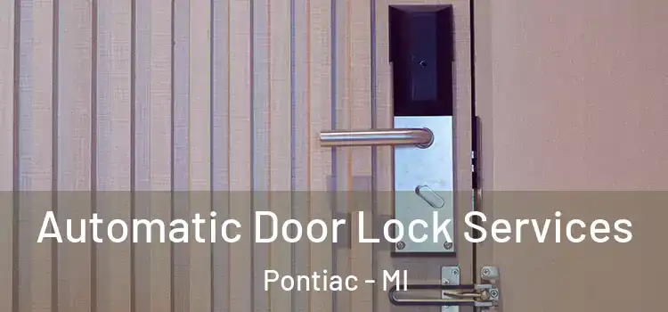  Automatic Door Lock Services Pontiac - MI