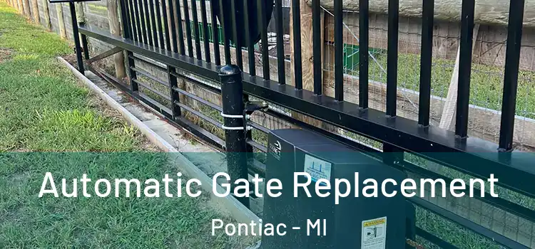 Automatic Gate Replacement Pontiac - MI