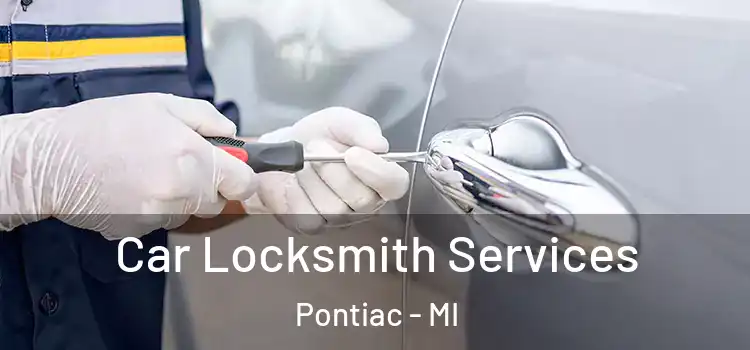 Car Locksmith Services Pontiac - MI