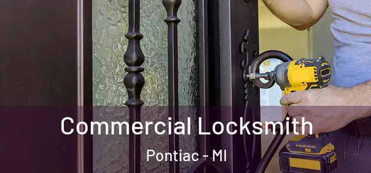 Commercial Locksmith Pontiac - MI