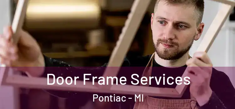 Door Frame Services Pontiac - MI