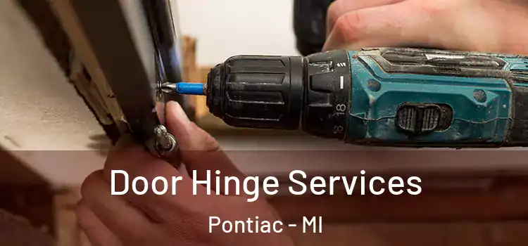  Door Hinge Services Pontiac - MI
