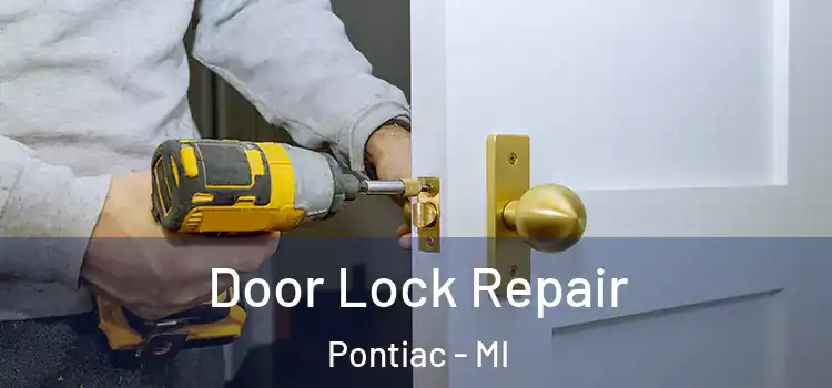 Door Lock Repair Pontiac - MI