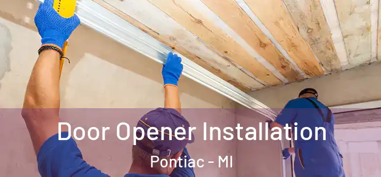 Door Opener Installation Pontiac - MI