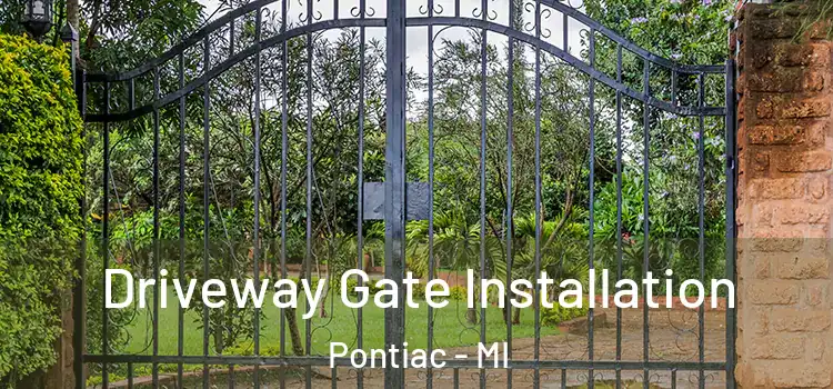 Driveway Gate Installation Pontiac - MI