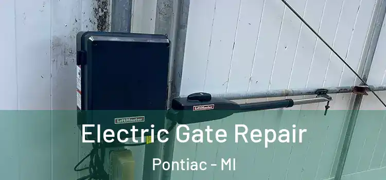  Electric Gate Repair Pontiac - MI
