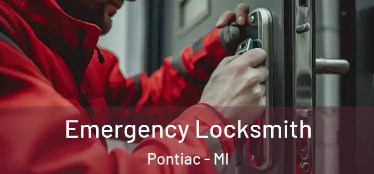 Emergency Locksmith Pontiac - MI
