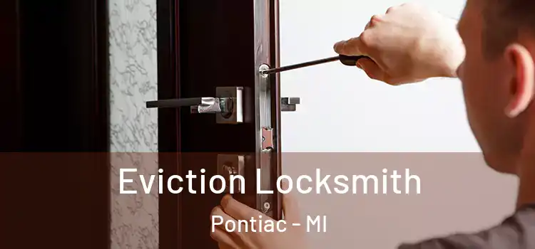 Eviction Locksmith Pontiac - MI