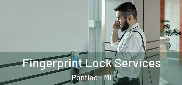 Fingerprint Lock Services Pontiac - MI