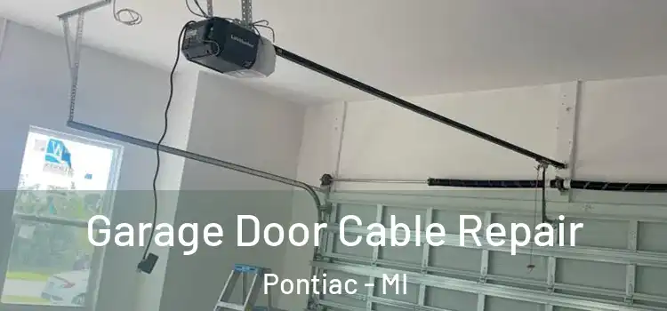  Garage Door Cable Repair Pontiac - MI
