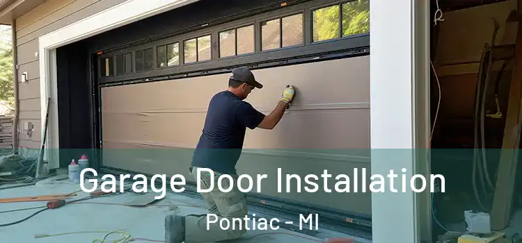  Garage Door Installation Pontiac - MI