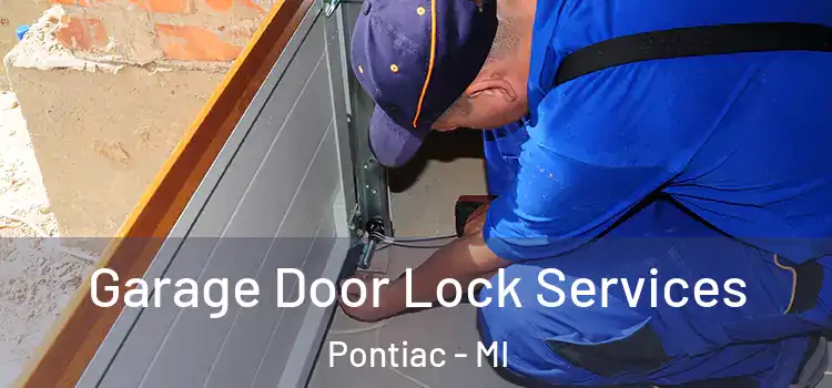 Garage Door Lock Services Pontiac - MI