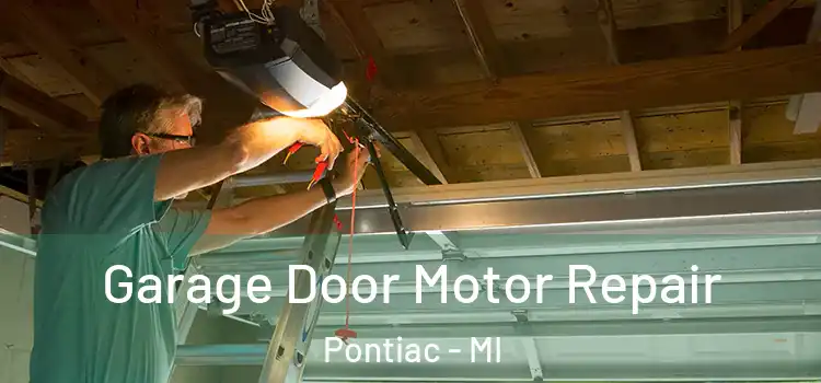  Garage Door Motor Repair Pontiac - MI