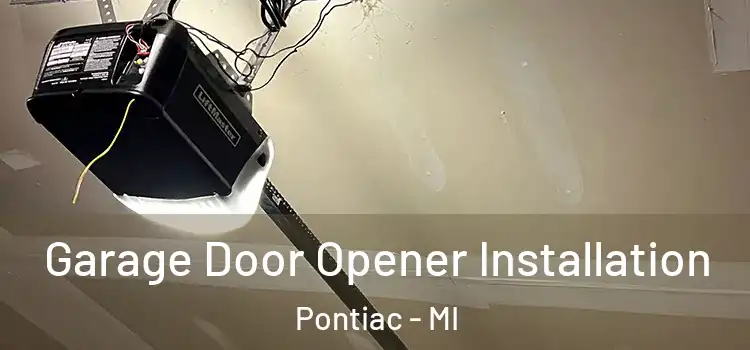  Garage Door Opener Installation Pontiac - MI