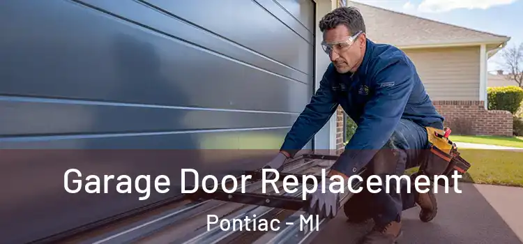  Garage Door Replacement Pontiac - MI