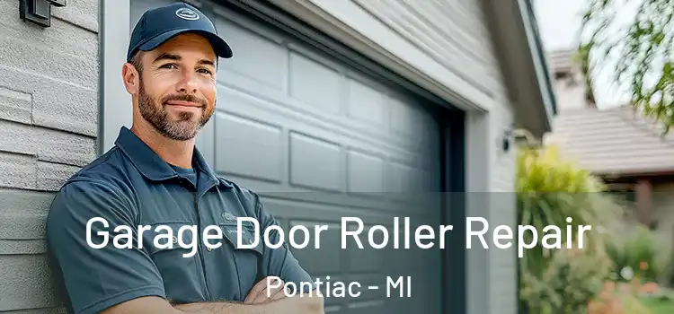  Garage Door Roller Repair Pontiac - MI