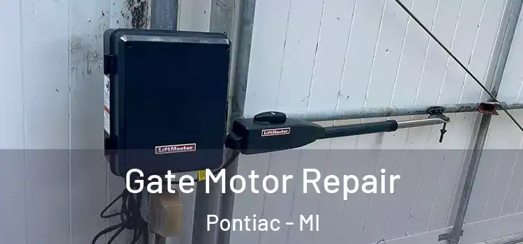  Gate Motor Repair Pontiac - MI