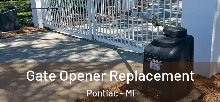 Gate Opener Replacement Pontiac - MI