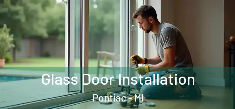  Glass Door Installation Pontiac - MI