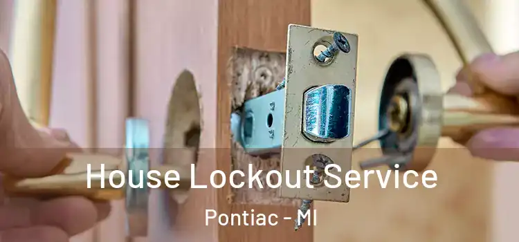  House Lockout Service Pontiac - MI