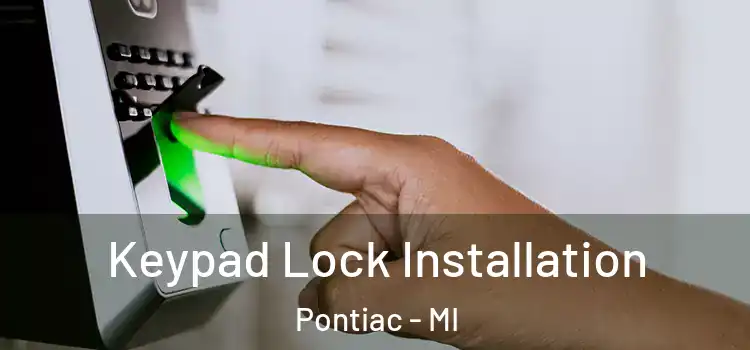 Keypad Lock Installation Pontiac - MI