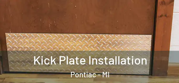 Kick Plate Installation Pontiac - MI