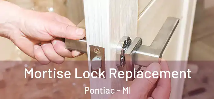 Mortise Lock Replacement Pontiac - MI