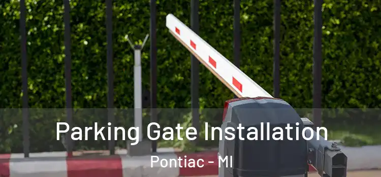 Parking Gate Installation Pontiac - MI