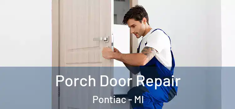  Porch Door Repair Pontiac - MI