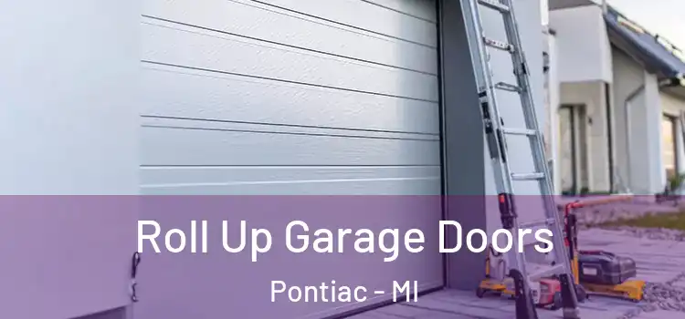  Roll Up Garage Doors Pontiac - MI