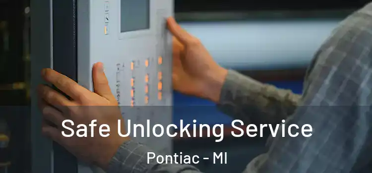 Safe Unlocking Service Pontiac - MI