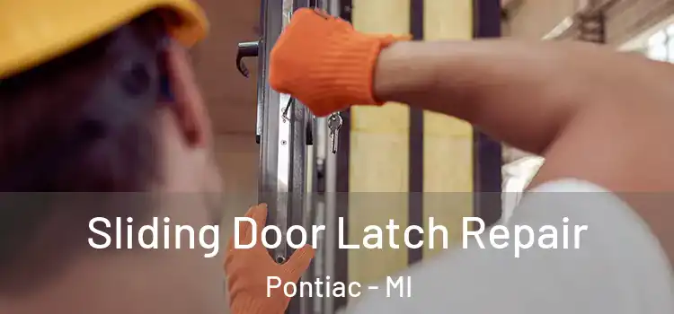 Sliding Door Latch Repair Pontiac - MI