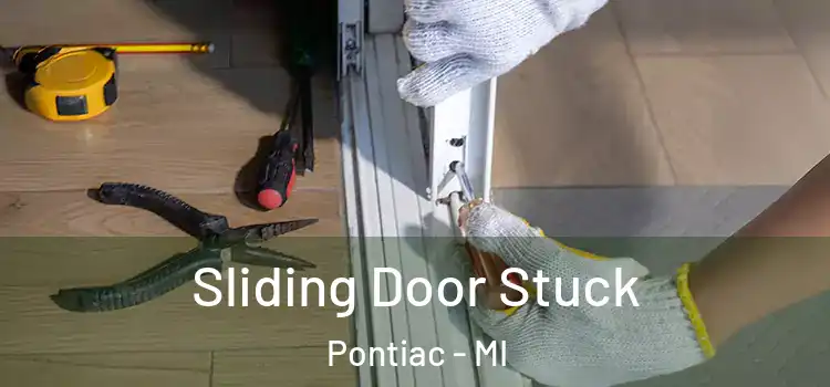 Sliding Door Stuck Pontiac - MI