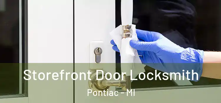 Storefront Door Locksmith Pontiac - MI